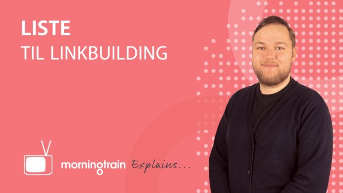 Morningtrain explains - Liste til linkbuilding